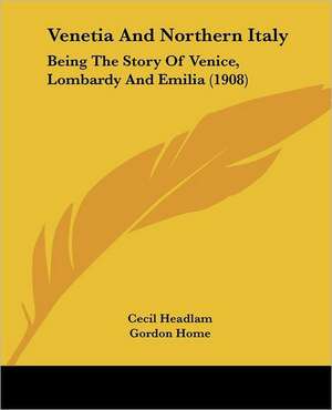 Venetia And Northern Italy de Cecil Headlam