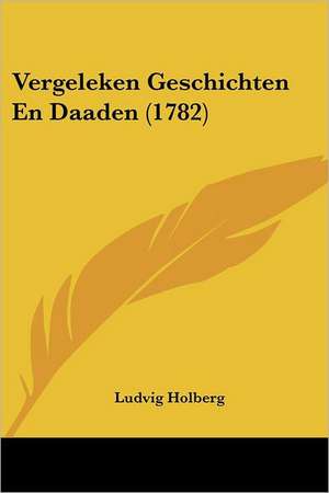 Vergeleken Geschichten En Daaden (1782) de Ludvig Holberg