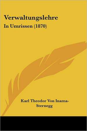 Verwaltungslehre de Karl Theodor Von Inama-Sternegg