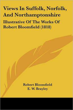 Views In Suffolk, Norfolk, And Northamptonshire de Robert Bloomfield