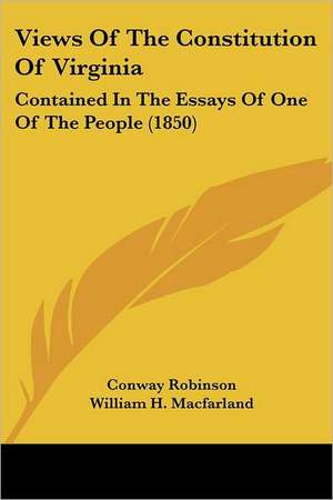 Views Of The Constitution Of Virginia de Conway Robinson