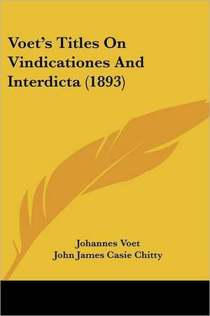 Voet's Titles On Vindicationes And Interdicta (1893) de Johannes Voet