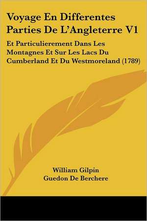 Voyage En Differentes Parties De L'Angleterre V1 de William Gilpin