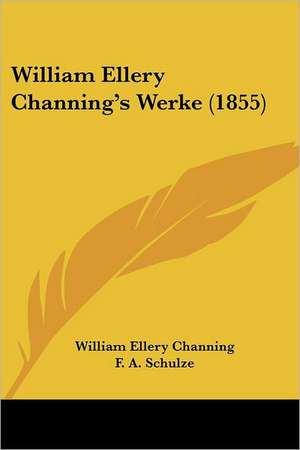 William Ellery Channing's Werke (1855) de William Ellery Channing