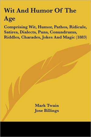 Wit And Humor Of The Age de Mark Twain