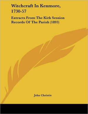 Witchcraft In Kenmore, 1730-57 de John Christie