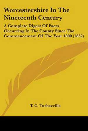 Worcestershire In The Nineteenth Century de T. C. Turberville