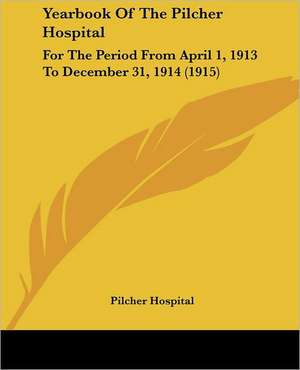 Yearbook Of The Pilcher Hospital de Pilcher Hospital