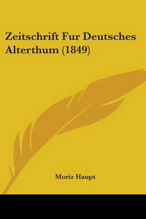 Zeitschrift Fur Deutsches Alterthum (1849) de Moriz Haupt