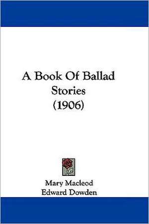 A Book Of Ballad Stories (1906) de Mary MacLeod