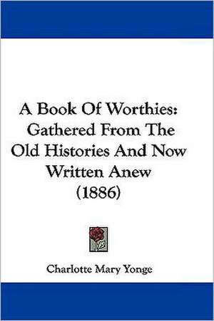 A Book Of Worthies de Charlotte Mary Yonge