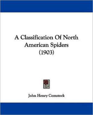 A Classification Of North American Spiders (1903) de John Henry Comstock