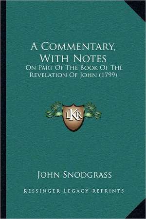 A Commentary, With Notes de John Snodgrass