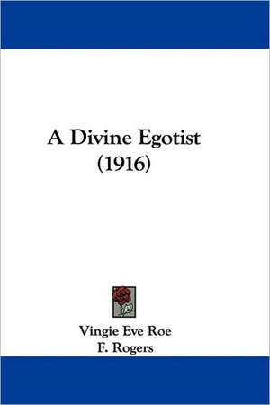 A Divine Egotist (1916) de Vingie Eve Roe