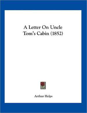 A Letter On Uncle Tom's Cabin (1852) de Arthur Helps