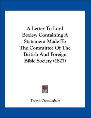 A Letter To Lord Bexley de Francis Cunningham