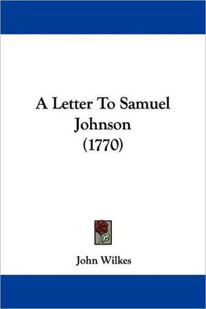 A Letter To Samuel Johnson (1770) de John Wilkes