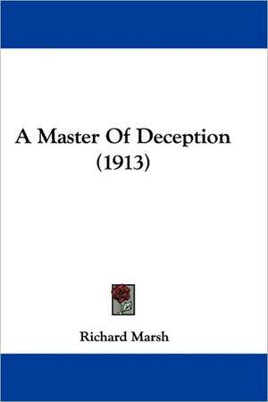 A Master Of Deception (1913) de Richard Marsh