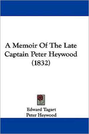 A Memoir Of The Late Captain Peter Heywood (1832) de Edward Tagart