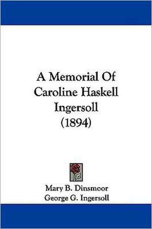 A Memorial Of Caroline Haskell Ingersoll (1894) de Mary B. Dinsmoor