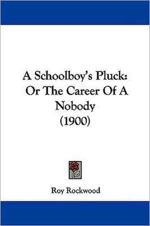 A Schoolboy's Pluck de Roy Rockwood