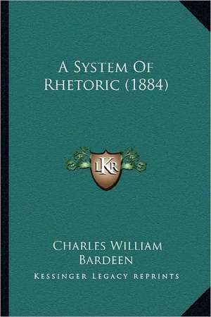 A System Of Rhetoric (1884) de Charles William Bardeen