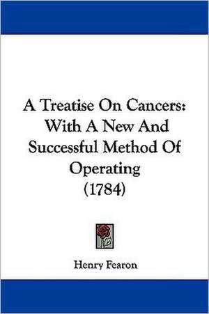 A Treatise On Cancers de Henry Fearon