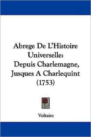 Abrege De L'Histoire Universelle de Voltaire