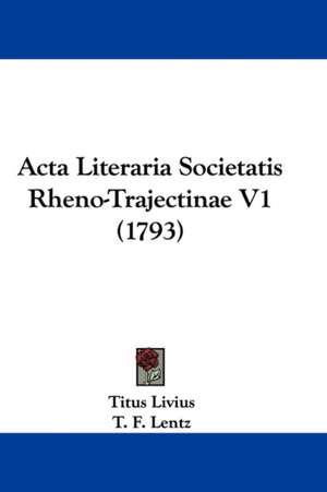 Acta Literaria Societatis Rheno-Trajectinae V1 (1793) de Titus Livius