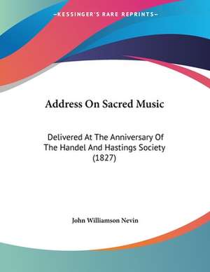 Address On Sacred Music de John Williamson Nevin