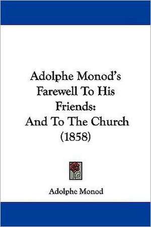 Adolphe Monod's Farewell To His Friends de Adolphe Monod