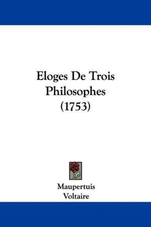 Eloges De Trois Philosophes (1753) de Maupertuis