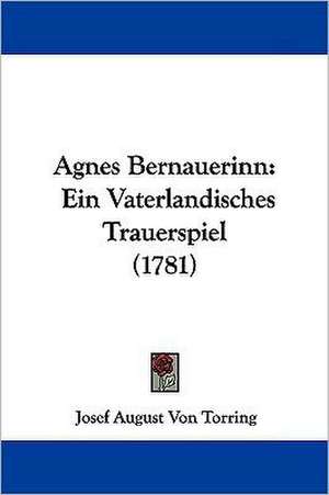 Agnes Bernauerinn de Josef August Von Torring