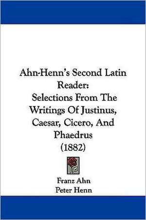 Ahn-Henn's Second Latin Reader de Franz Ahn