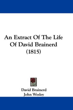 An Extract Of The Life Of David Brainerd (1815) de David Brainerd