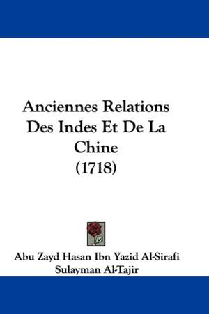 Anciennes Relations Des Indes Et De La Chine (1718) de Abu Zayd Hasan Ibn Yazid Al-Sirafi