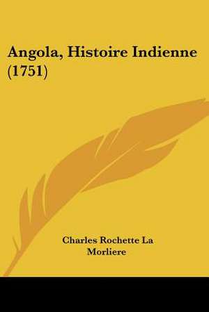 Angola, Histoire Indienne (1751) de Charles Rochette La Morliere