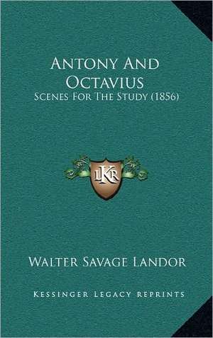 Antony And Octavius de Walter Savage Landor