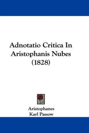 Adnotatio Critica In Aristophanis Nubes (1828) de Aristophanes