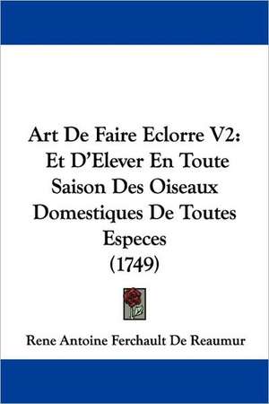 Art De Faire Eclorre V2 de Rene Antoine Ferchault De Reaumur