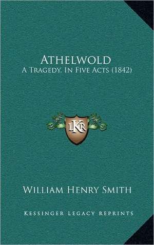 Athelwold de William Henry Smith