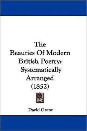 The Beauties Of Modern British Poetry de David Grant