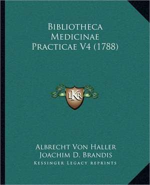 Bibliotheca Medicinae Practicae V4 (1788) de Albrecht Von Haller