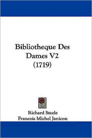 Bibliotheque Des Dames V2 (1719) de Richard -. Steele