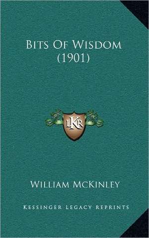 Bits of Wisdom (1901) de William Mckinley