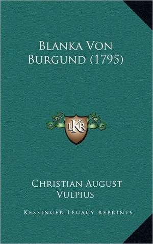 Blanka Von Burgund (1795) de Christian August Vulpius