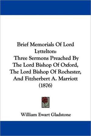 Brief Memorials Of Lord Lyttelton de William Ewart Gladstone