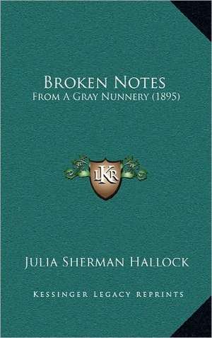 Broken Notes de Julia Sherman Hallock