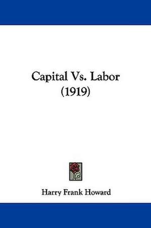 Capital Vs. Labor (1919) de Harry Frank Howard