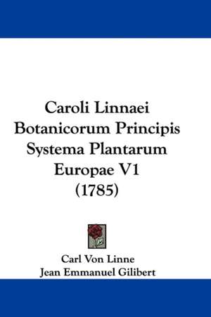 Caroli Linnaei Botanicorum Principis Systema Plantarum Europae V1 (1785) de Carl Von Linne